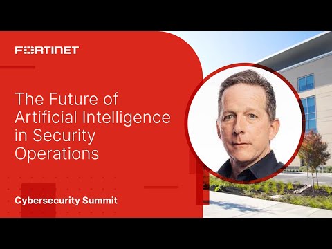 The Future of Artificial Intelligence in Security Operations | 2023 Fortinet Cybersecurity Summit