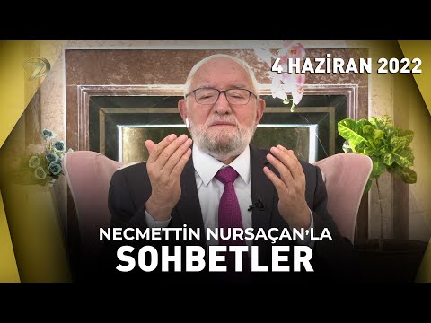 Necmettin Nursaçan'la Sohbetler - 4 Haziran 2022