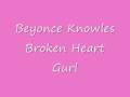 Beyonce knowles Broken Heart gurl