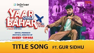 Yaar Chale Bahar (Title Track) Gur Sidhu