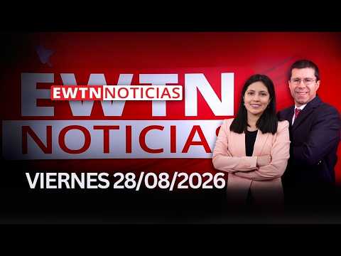 EWTN Noticias | Viernes 28 de agosto 2026 | Programa completo