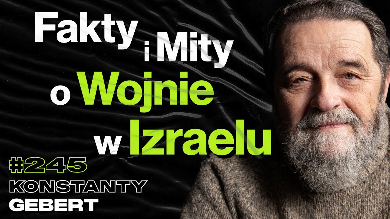 #245 Czy Wojnę w Izraelu Da Się w Ogóle Wygrać? Terroryzm, Rosja, Polityka - Konstanty Gebert