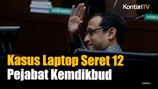Sidang Nadiem Makarim Ungkap 12 Pejabat Kemendikbud yang Diperkaya Kasus Chromebook