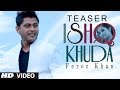 ISHQ KHUDA SONG TEASER FEROZ KHAN | SAJNA | NEW PUNJABI SONGS 2014
