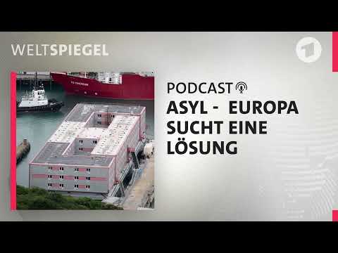 Asyl -  Europa sucht eine Lösung  | Weltspiegel Podcast