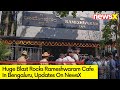 Explosion Rocks Cafe | Bengaluru Blast Updates | NewsX