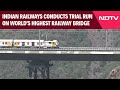 Chenab River Railway Bridge | Indian Railways Conducts Trial Run On Worlds Highest Railway Bridge