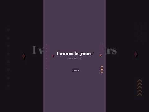 Arctic Monkeys - I Wanna Be Yours Lyrics Part 1 #arcticmonkeys #iwannabeyourslyrics #iwannabeyours