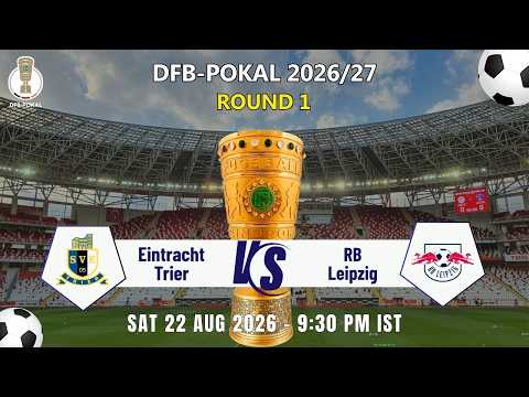 🔴LIVE | DFB-Pokal Men 2026-27 Round 1 | Eintracht Trier Vs RB Leipzig | 22.08.2026