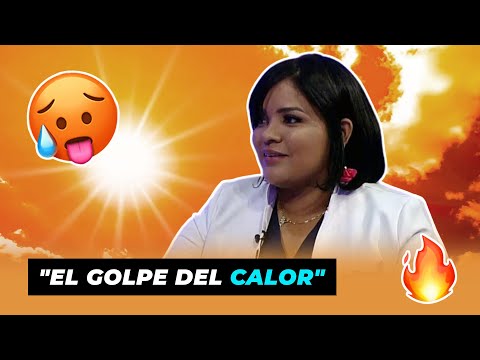 "El golpe del calor", Dra. Fanny Márquez Intensivista - Internista | De Extremo a Extremo