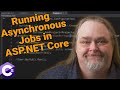 Coding Shorts Running Async Jobs in ASP.NET Core