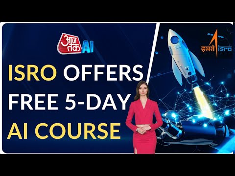 ISRO Announces Free 5-Day Artificial Intelligence Course For FREE! | ISRO Certificate | AajTak AI