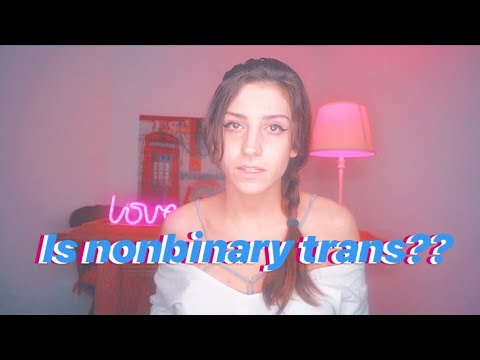 Let’s talk about nonbinary and the trans community