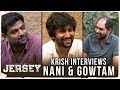 Jersey: Director Krish interviews Nani &amp; director Gowtam Tinnanuri