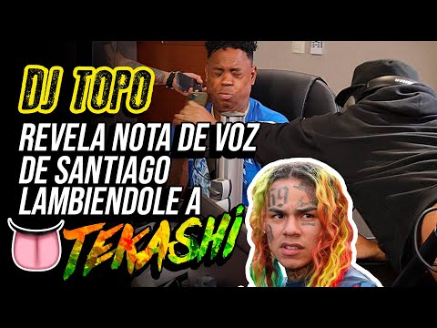 DJ TOPO REVELA NOTA DE VOZ DE SANTIAGO MATIAS LAMBIENDOLE A TEKASHI 6IX9INE!!!
