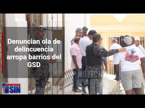 Denuncian ola de delincuencia arropa barrios del GSD