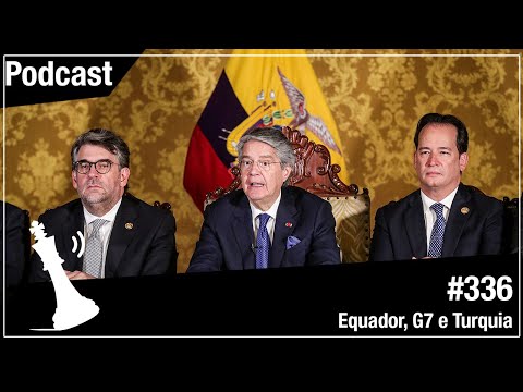 Xadrez Verbal Podcast #336 - Equador, G7 e Turquia