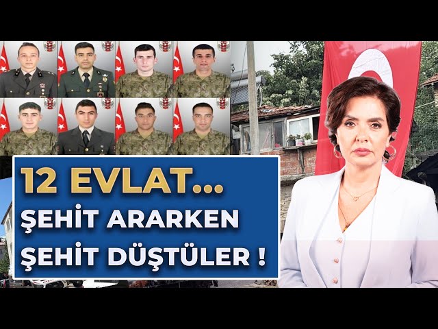 12 EVLAT... ŞEHİT ARARKEN ŞEHİT DÜŞTÜLER !