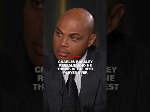 Charles Barkley reveals who he thinks is the best player ever
