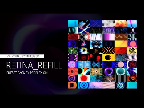 'Retina Refill' Preset Pack by Perplex On for VS - Visual Synthesizer