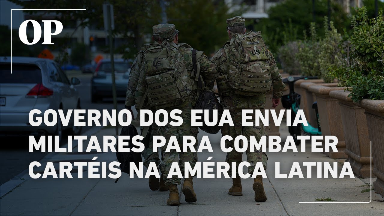 Estados Unidos envia militares para combater cartéis na região da América Latina