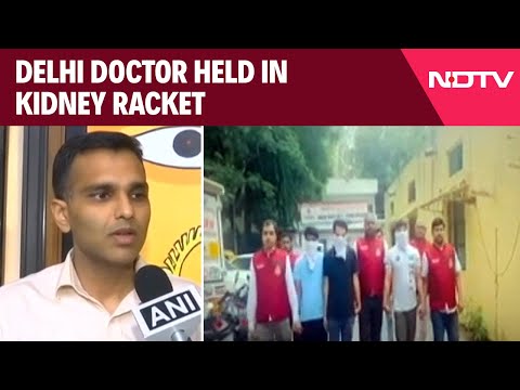 Delhi News | Delhi Doctor Held In Kidney Racket