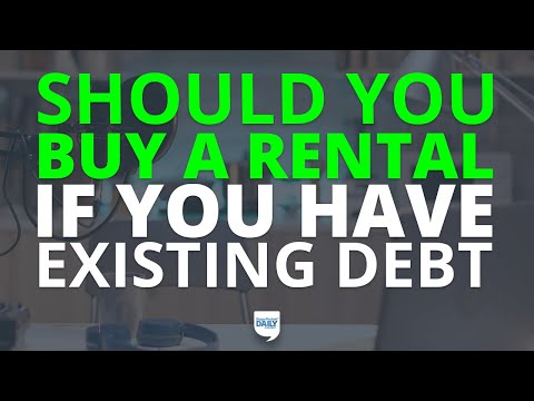 Should You Buy a Rental Property If You Have Existing Debt? | Daily Podcast
