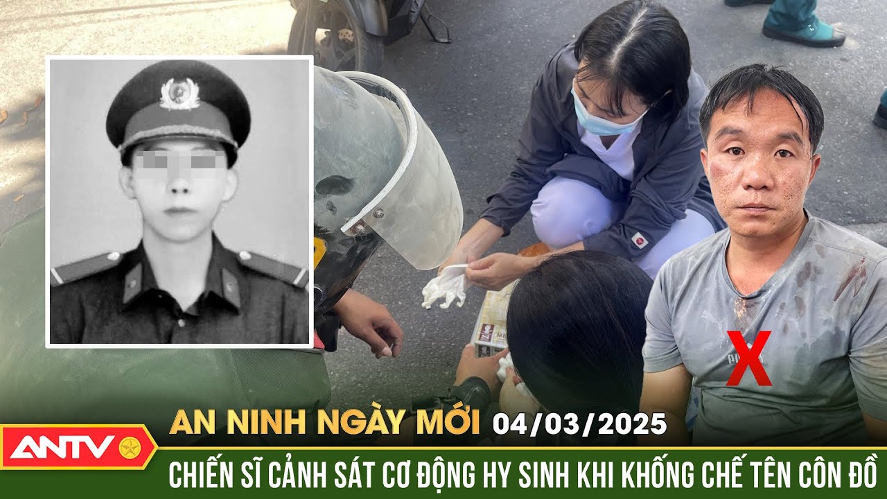 Chiến sĩ Cảnh sát cơ động anh dũng hy sinh khi thi hành nhiệm vụ | An ninh ngày mới ngày 4/3 | ANTV