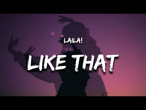 Laila! - Like That! (Lyrics) "do you want me do you wanna love me like that?"
