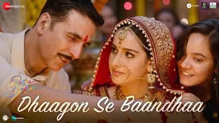 Dhaagon Se Baandhaa – Arijit Singh & Shreya Ghoshal ft Akshay Kumar (Raksha Bandhan) Video HD