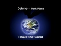 Delyno ft. Park Place - I have the world