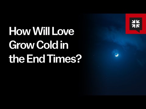 How Will Love Grow Cold in the End Times?