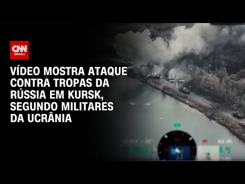 Vídeo mostra ataque contra tropas da Rússia em Kursk, segundo militares da Ucrânia | CNN BRASIL