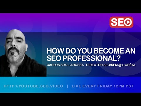 ? How To Become an SEO Professional: Carlos Spallarossa, Director of SEO/SEM @ LOral, Answers!