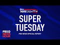 WATCH LIVE: Super Tuesday 2024 - PBS NewsHour special coverage