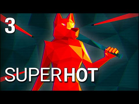SUPERHOT VR | 3 | No Polygon Man Can Fight The SUPERWOLF