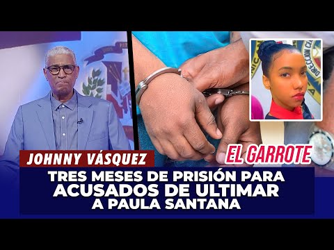 Tres meses de prisión para acusados de ultimar a Paula Santana | Extremo a Extremo