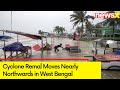 Cyclone Remal Moves Nearly Northwards in West Bengal | Cyclone Remal Updates | NewsX