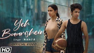 Yeh Baarishein - Nikhil Roy [Monsoon Special Love Song]