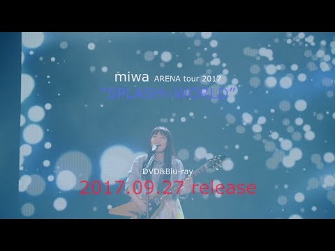 「miwa ARENA tour 2017“SPLASH☆WORLD”」ダイジェスト