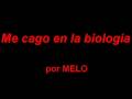 MELO - Me cago en la biología