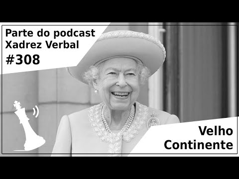 Velho Continente - Xadrez Verbal Podcast #308