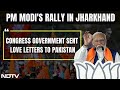 PM Modi At Jharkhand Rally: “Congress Government Sent Love Letters To Pakistan”