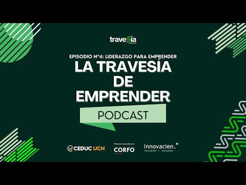 La Travesía de Emprender Podcast - Episodio 4: Liderazgo para emprender