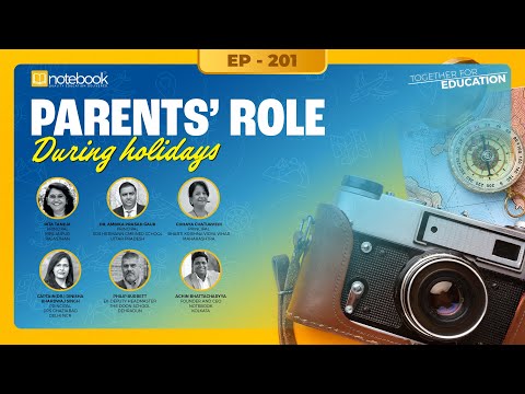 Notebook | Webinar | Together For Education| Ep 201 | Parents' Role During Holidays