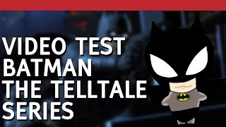 Vido-test sur Batman The Telltale Series