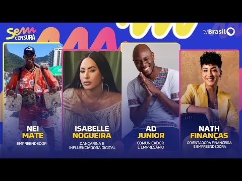 🔴 SEM CENSURA RECEBE ISABELLE NOGUEIRA, NATH FINANÇAS, AD JUNIOR E NEI MATE