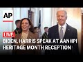 LIVE: Biden, Harris deliver remarks at AANHPI Heritage Month reception