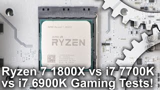 Ryzen 7 1800X vs Core i7 7700K/ i7 6900K Gaming Benchmarks