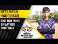 News9 Hunt For Indian tigers & Tigresses | Neelmegh Hadolikar: Mumbai’s 12-Year-Old Football Phenom